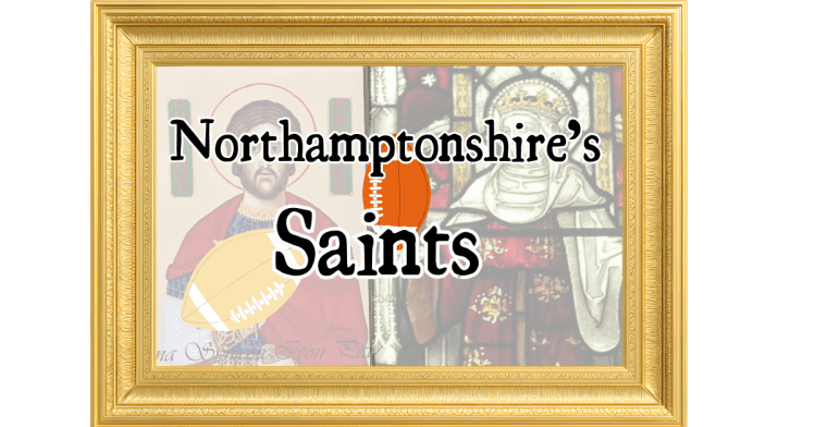 Northamptonshire's Saints.