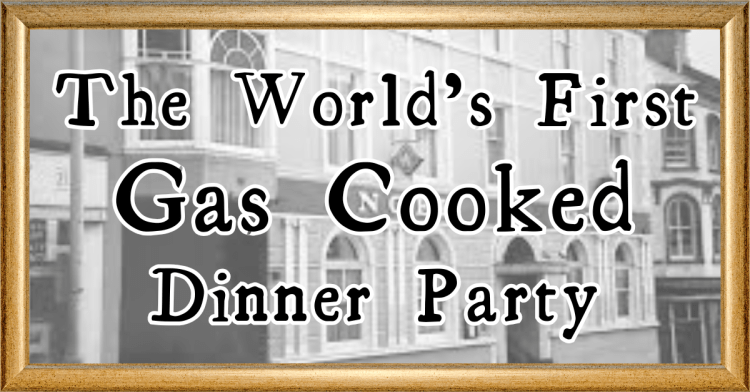 The World's First Gas Cooked Dinner Party